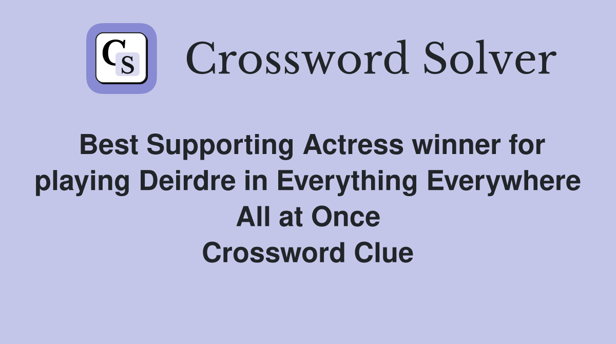 Best Supporting Actress winner for playing Deirdre in Everything